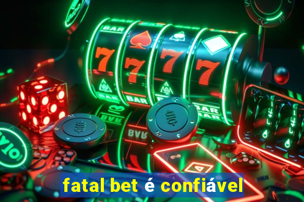 fatal bet é confiável